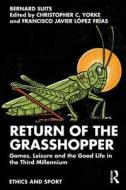 Return Of The Grasshopper di Bernard Suits edito da Taylor & Francis Ltd