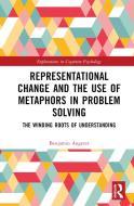 Representational Change And The Use Of Metaphors In Problem Solving di Benjamin Angerer edito da Taylor & Francis Ltd