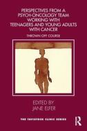 Perspectives From A Psych-Oncology Team Working With Teenagers And Young Adults With Cancer edito da Taylor & Francis Ltd