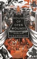 House Of Open Wounds di Adrian Tchaikovsky edito da Bloomsbury Publishing PLC