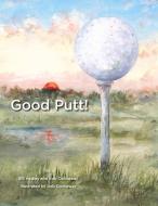 Good Putt! di Bill Hadley, Rob Connaway edito da BookBaby