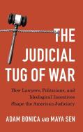 The Judicial Tug Of War di Adam Bonica, Maya Sen edito da Cambridge University Press
