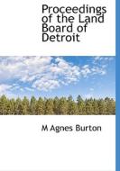 Proceedings Of The Land Board Of Detroit di M Agnes Burton edito da Bibliolife