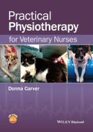 Practical Physiotherapy for Veterinary Nurses di Donna Carver edito da John Wiley & Sons Inc