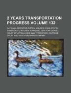 2 Years Transportation Progress Volume 132 di National Reporter System edito da Rarebooksclub.com