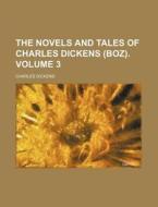 The Novels and Tales of Charles Dickens (Boz). Volume 3 di Charles Dickens edito da Rarebooksclub.com