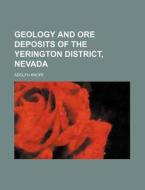 Geology and Ore Deposits of the Yerington District, Nevada di Adolph Knopf edito da Rarebooksclub.com