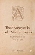 The Androgyne in Early Modern France di Marian Rothstein edito da Palgrave Macmillan