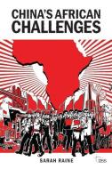 China's African Challenges di Sarah Raine edito da Taylor & Francis Ltd