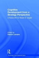 Cognitive Development from a Strategy Perspective di Patrick Lemaire edito da Taylor & Francis Ltd