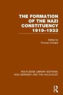 The Formation of the Nazi Constituency 1919-1933 di Thomas Childers edito da Taylor & Francis Ltd