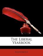 The Liberal Yearbook di Anonymous edito da Nabu Press