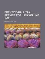 Prentice-Hall Tax Service for 1919 Volume 1-32 di Prentice-Hall, Inc Prentice-Hall edito da Rarebooksclub.com