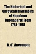 The Historical And Unrevealed Memoirs Of di R. D' Ancemont edito da General Books
