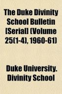 The Duke Divinity School Bulletin [seria di Duke University Divinity School edito da Lightning Source Uk Ltd