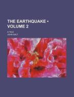 The Earthquake (volume 2); A Tale di John Galt edito da General Books Llc