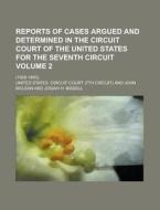 Reports Of Cases Argued And Determined In The Circuit Court Of The United States For The Seventh Circuit (volume 2); (1829-1883). di United States Circuit Court edito da General Books Llc