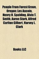 People From Forest Grove, Oregon: Les Au di Books Llc edito da Books LLC, Wiki Series