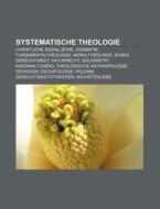 Systematische Theologie di Quelle Wikipedia edito da Books LLC, Reference Series