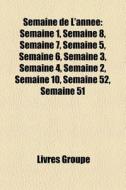 Semaine De L'ann E: Semaine 1, Semaine 8 di Livres Groupe edito da Books LLC
