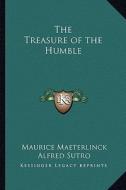 The Treasure of the Humble di Maurice Maeterlinck edito da Kessinger Publishing