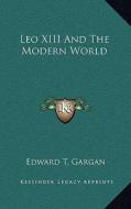 Leo XIII and the Modern World edito da Kessinger Publishing