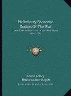 Preliminary Economic Studies of the War: Direct and Indirect Costs of the Great World War (1920) di Ernest Ludlow Bogart edito da Kessinger Publishing