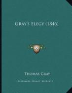Gray's Elegy (1846) di Thomas Gray edito da Kessinger Publishing