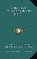 Christian Standards in Life (1915) di J. Lovell Murray, Frederick Morgan Harris edito da Kessinger Publishing
