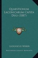 Quaestionum Laconicarum Capita Duo (1887) di Ludovicus Weber edito da Kessinger Publishing