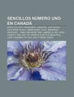 Sencillos número uno en Canadá di Fuente Wikipedia edito da Books LLC, Reference Series
