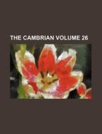 The Cambrian Volume 26 di Books Group edito da Rarebooksclub.com