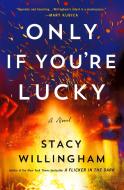 Only If You're Lucky di Stacy Willingham edito da St. Martin's Publishing Group
