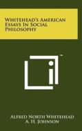 Whitehead's American Essays in Social Philosophy di Alfred North Whitehead edito da Literary Licensing, LLC