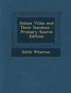 Italian Villas and Their Gardens di Edith Wharton edito da Nabu Press