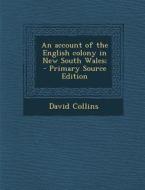 An Account of the English Colony in New South Wales; di David Collins edito da Nabu Press