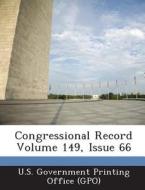 Congressional Record Volume 149, Issue 66 edito da Bibliogov
