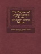 The Prayers of Doctor Samuel Johnson di William Aspenwall Bradley, Samuel Johnson edito da Nabu Press