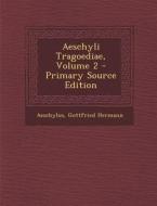 Aeschyli Tragoediae, Volume 2 - Primary Source Edition di Aeschylus, Gottfried Hermann edito da Nabu Press