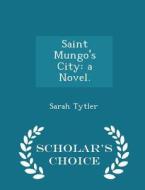 Saint Mungo's City di Sarah Tytler edito da Scholar's Choice