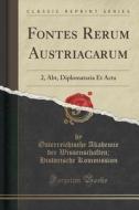 Fontes Rerum Austriacarum di Osterreichische Akademie De Kommission edito da Forgotten Books