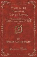 Ward 12, 12 Precincts, City Of Boston, Vol. 1 di Boston Listing Board edito da Forgotten Books