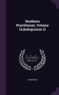 Southern Practitioner, Volume 12, Issue 11 di Anonymous edito da Palala Press