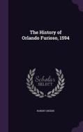 The History Of Orlando Furioso, 1594 di Professor Robert Greene edito da Palala Press