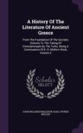 A History Of The Literature Of Ancient Greece di John William Donaldson edito da Palala Press