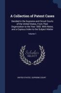 A Collection Of Patent Cases: Decided In di UNITED STATES. SUPRE edito da Lightning Source Uk Ltd