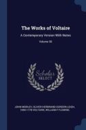 The Works Of Voltaire: A Contemporary Ve di JOHN MORLEY edito da Lightning Source Uk Ltd
