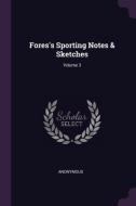 Fores's Sporting Notes & Sketches; Volume 3 di Anonymous edito da CHIZINE PUBN