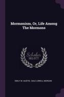 Mormonism, Or, Life Among the Mormons di Emily M. Austin edito da CHIZINE PUBN