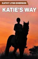 Katie's Way di Kathy Lynn Emerson edito da LIGHTNING SOURCE INC